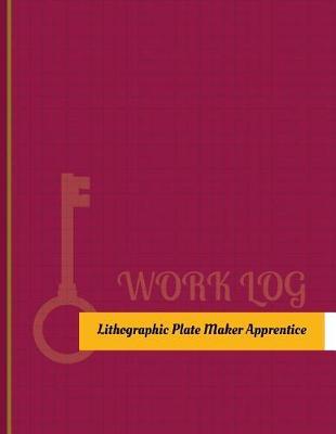 Lithographic-Plate-Maker Apprentice Work Log: Work Journal, Work Diary, Log - 131 pages, 8.5 x 11 inches