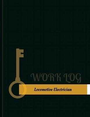 Locomotive Electrician Work Log: Work Journal, Work Diary, Log - 131 Pages, 8.5 X 11 Inches