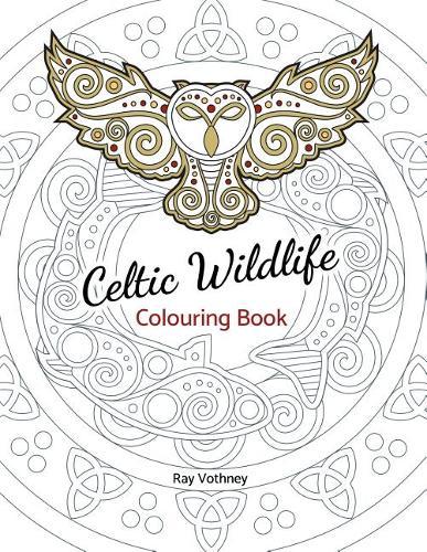Celtic Wildlife Colouring Book: A Celtic art themed take on nature, filled with original images composed of Celtic knots, swirls, and borders in a unique graphical style