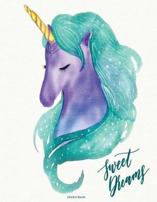 Sweet Dreams: Pretty Purple & Turquoise Unicorn Sketchbook, 8.5 X 11, 110 Pages, Large Blank Sketchbook, with Quote Sweet Dreams on Cover, for Creative Ideas, Drawing, Sketching, Journaling & Doodling