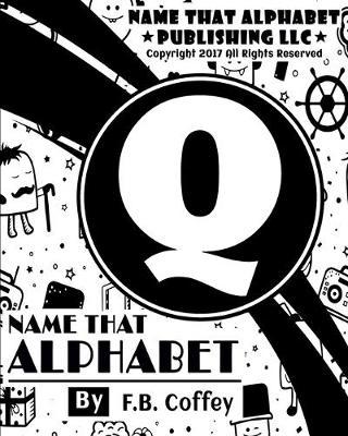 Name That Alphabet  Q: What's Your Name!!