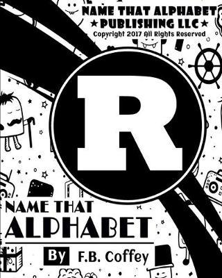 Name That Alphabet  R: What's Your Name!!!