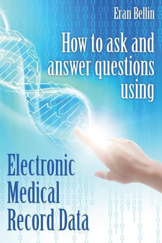 How to ask and answer questions using Electronic Medical Record Data: Color Version