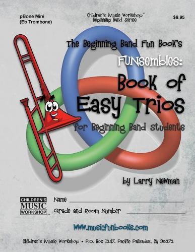 The Beginning Band Fun Book's FUNsembles: Book of Easy Trios (pBone Mini): for Beginning Band Students