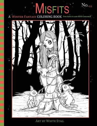 Misfits A Winter Fantasy Coloring book for Adults and ODD Children: Featuring cute and creepy Winter and Christmas themed pages.