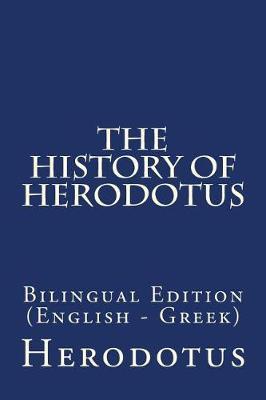 The History of Herodotus: Bilingual Edition (English - Greek)