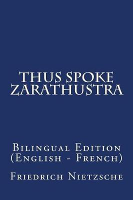 Thus Spoke Zarathustra: Bilingual Edition (English - French)