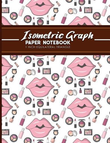 Isometric Graph Paper Notebook: 1 Inch Equilateral Triangle: Isometric Drawing Book, Isometric Grid Notebook, Isometric Notepad, Cute Cosmetic Makeup Cover, 8.5 x 11, 100 pages