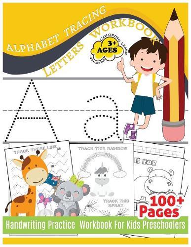 Alphabet Tracing Letters Workbook Handwriting Practice Workbook For Kids: Practice & Fun & Coloring & Learn For Preschooler 100+Pages Early Childhood Education