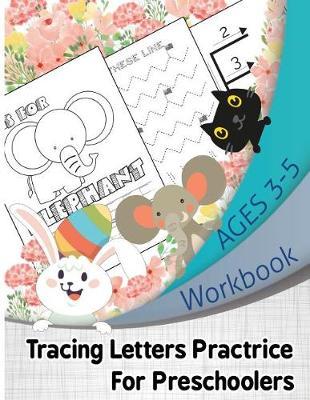 Tracing Letters Practice For Preschoolers Workbook Ages 3-5: (Schools & Teaching, Early Childhood Education, Kid's Educational Activity Books)