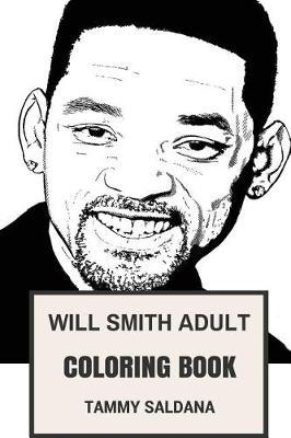 Will Smith Adult Coloring Book: Fresh Prince of Bel-Air Star and Academy Award Nominee, Blockbuster Actor and Comedian Inspired Adult Coloring Book