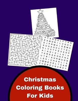 Christmas Coloring Books For Kids: Word Game Mazes, Coloring Christmas, Word Search Christmas For Kids