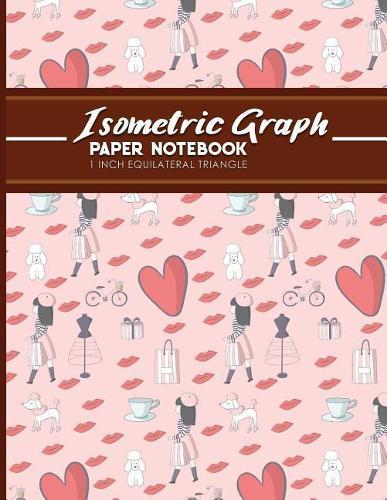 Isometric Graph Paper Notebook: 1 Inch Equilateral Triangle: Isometric Drawing Pad, Isometric Grid Pad, Isometric Paper, 8.5 x 11, 100 pages