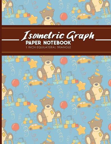 Isometric Graph Paper Notebook: 1 Inch Equilateral Triangle: Isometric Drawing Paper, Isometric Grid Paper, Isometric Sketching Paper, Cute Birthday Cover, 8.5 x 11, 100 pages