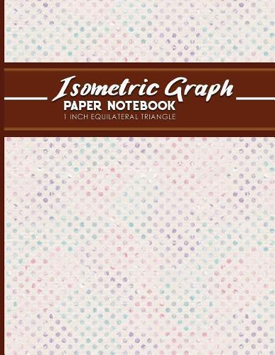 Isometric Graph Paper Notebook: 1 Inch Equilateral Triangle: Equilateral Triangle Paper, Isometric Gaming Paper, Isometric Grid Sketchbook, Hydrangea Flower Cover, 8.5 x 11, 100 pages