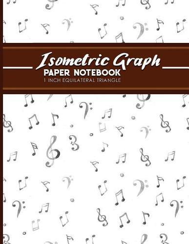 Isometric Graph Paper Notebook: 1 Inch Equilateral Triangle: Isometric Drawing Paper, Isometric Grid Paper, Isometric Sketching Paper, Music Lover Cover, 8.5 x 11, 100 pages