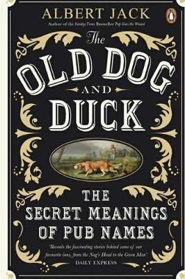 The Old Dog and Duck: The Secret Meanings of Pub Names