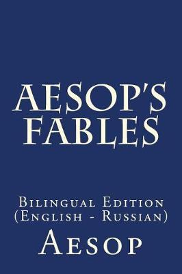 Aesop's Fables: Bilingual Edition (English - Russian)