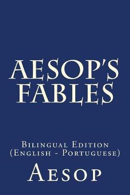Aesop's Fables: Bilingual Edition (English - Portuguese)
