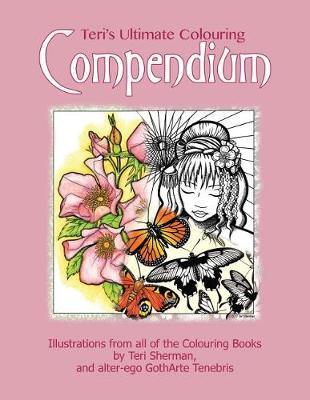 Teri's Ultimate Colouring Compendium: A Collection of Illustrations from all of Teri's Colouring Books