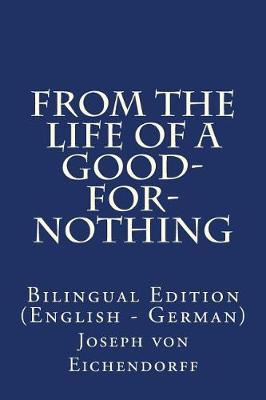 From the Life of a Good-For-Nothing: Bilingual Edition (English - German)