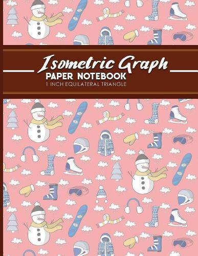 Isometric Graph Paper Notebook: 1 Inch Equilateral Triangle: Equilateral Triangle Drafting, Isometric Drawing Practice, Isometric Grid Paper Pad, Cute Winter Skiing Cover, 8.5 x 11, 100 pages