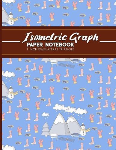 Isometric Graph Paper Notebook: 1 Inch Equilateral Triangle: Equilateral Triangle Paper, Isometric Gaming Paper, Isometric Grid Sketchbook, Cute Winter Skiing Cover, 8.5 x 11, 100 pages