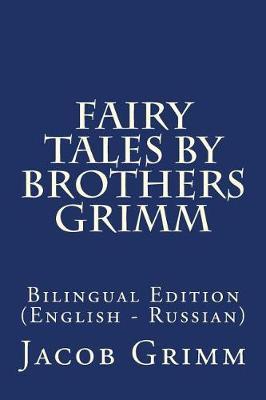 Fairy Tales by Brothers Grimm: Bilingual Edition (English - Russian)