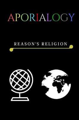 Aporialogy: Reason's Religion