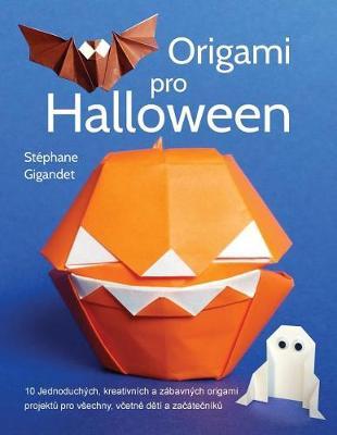 Origami pro Halloween: 10 Jednoduchych, kreativnich a zabavnych origami projektu pro vsechny, vcetne deti a zacatecniku