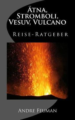 Atna, Stromboli, Vesuv, Vulcano: Reise-Ratgeber
