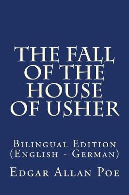 The Fall of the House of Usher: Bilingual Edition (English - German)