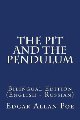 The Pit and the Pendulum: Bilingual Edition (English - Russian)