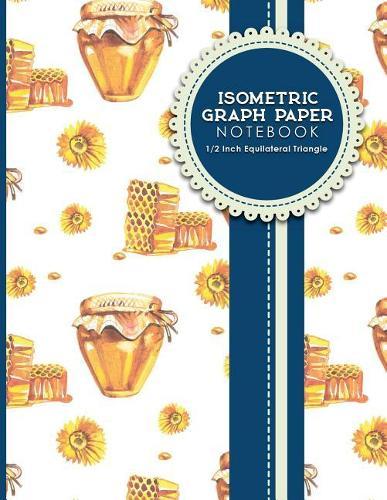 Isometric Graph Paper Notebook: 1/2 Inch Equilateral Triangle: For Drawing & Creative Work, Engineers, Artists, College Students, 8.5 x 11, 100 pages