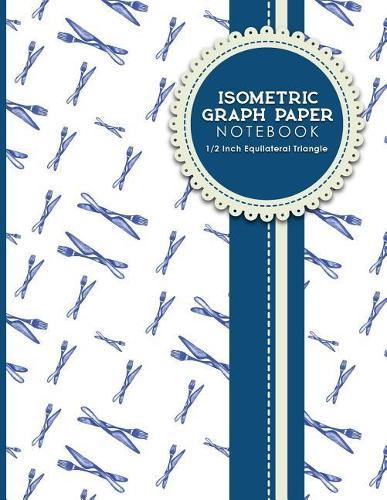 Isometric Graph Paper Notebook: 1/2 Inch Equilateral Triangle: Equilateral Triangle Paper, Isometric Gaming Paper, Isometric Grid Sketchbook, 8.5 x 11, 100 pages