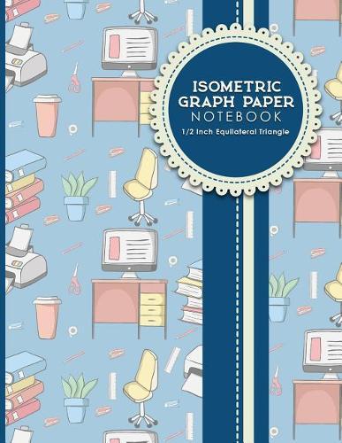 Isometric Graph Paper Notebook: 1/2 Inch Equilateral Triangle: Equilateral Triangle Drafting, Isometric Drawing Practice, Isometric Grid Paper Pad, 8.5 x 11, 100 pages