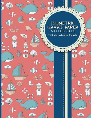 Isometric Graph Paper Notebook: 1/2 Inch Equilateral Triangle: Equilateral Triangle Paper, Isometric Gaming Paper, Isometric Grid Sketchbook, Cute Navy Cover, 8.5 x 11, 100 pages