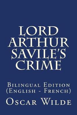 Lord Arthur Savile's Crime: Bilingual Edition (English - French)