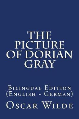 The Picture of Dorian Gray: Bilingual Edition (English - German)