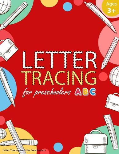 Letter Tracing Book for Preschoolers: Letter Tracing Books for Kids Ages 3-5, Letter Tracing Workbook, Alphabet Writing Practice. Emphasized on the alphabet