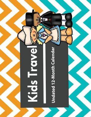 Kids Travel Calendar: Undated