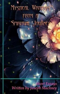 Mystical Writings From A Spiritual Journey