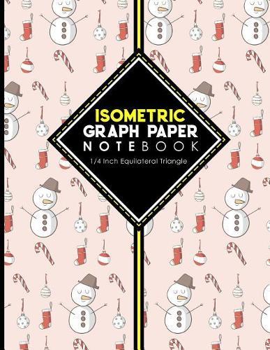 Isometric Graph Paper Notebook: 1/4 Inch Equilateral Triangle: For Drawing & Creative Work, Engineers, Artists, College Students, Christmas Cover, 8.5 x 11, 100 pages