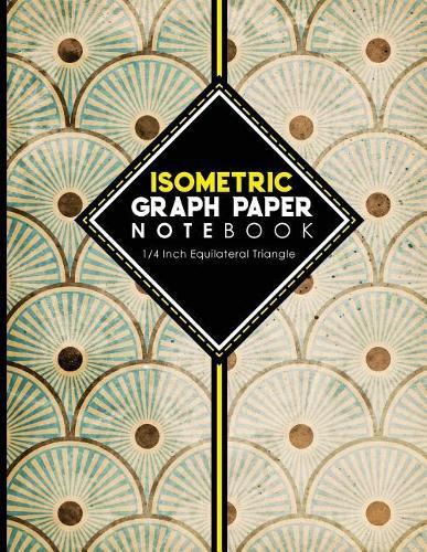 Isometric Graph Paper Notebook: 1/4 Inch Equilateral Triangle: Equilateral Triangle Paper, Isometric Gaming Paper, Isometric Grid Sketchbook, Vintage/Aged Cover, 8.5 x 11, 100 pages