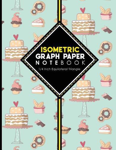 Isometric Graph Paper Notebook: 1/4 Inch Equilateral Triangle: Isometric Drawing Pad, Isometric Grid Pad, Isometric Paper, Cute Baking Cover, 8.5 x 11, 100 pages