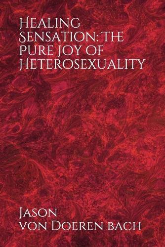 Healing Sensation: The Pure Joy of Heterosexuality