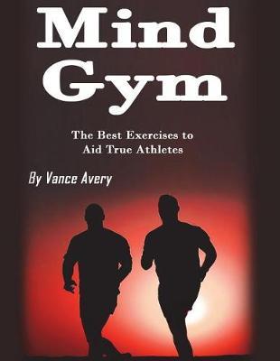 Mind Gym: The Best Exercises to Aid True Athletes