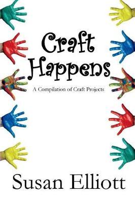 Craft Happens: A Compilation of Craft Projects