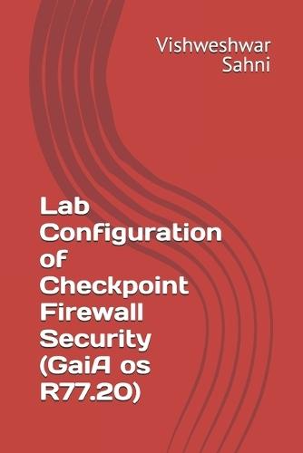 Lab Configuration of Checkpoint Firewall Security (GaiA os R77.20)