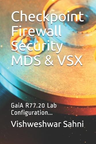 Checkpoint Firewall Security MDS & VSX: GaiA R77.20 Lab Configuration...